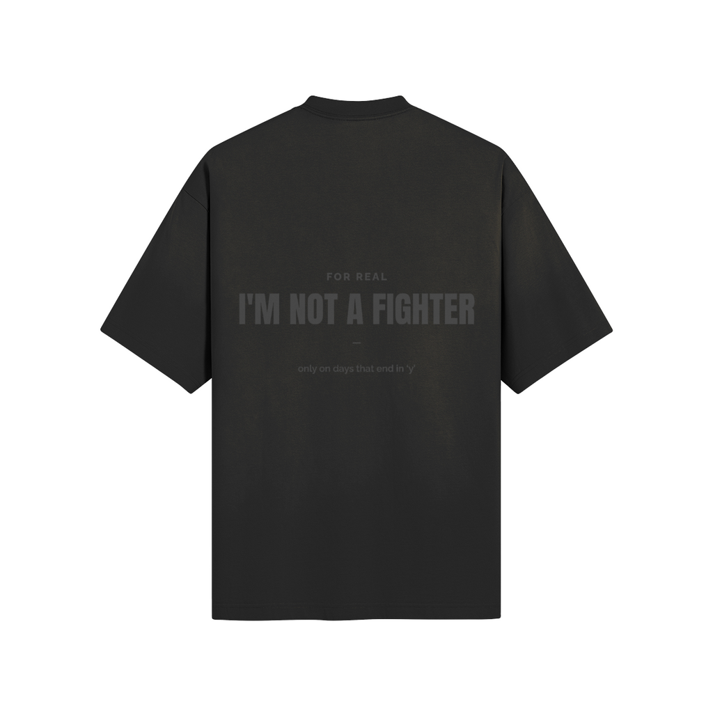 I'm Not A Fighter T-Shirt